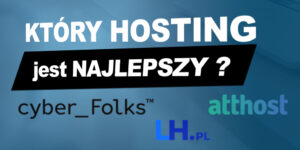 Który hosting lepszy dla Twojego WordPressa w 2023 ? Porównuję cyberfolks, atthost i lh.pl